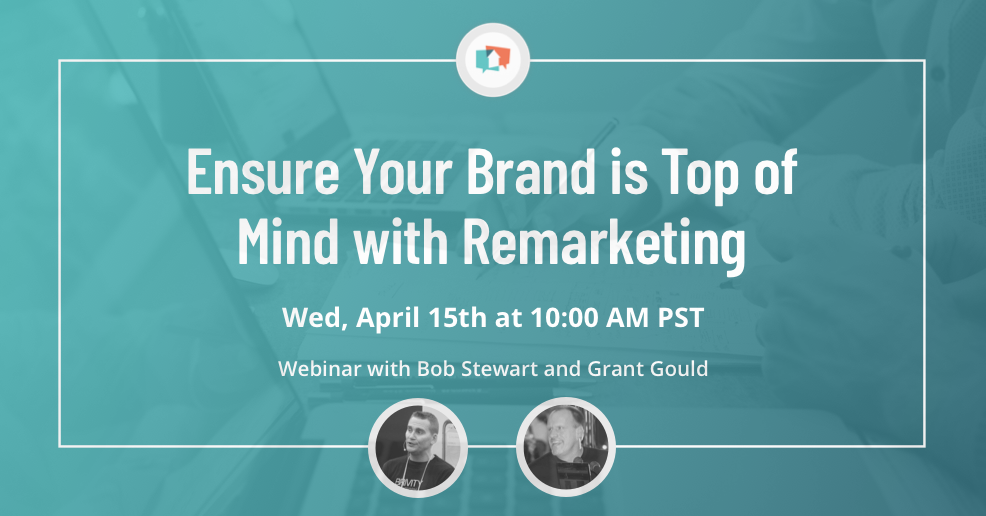 Ensure Your Brand is Top of Mind with Remarketing